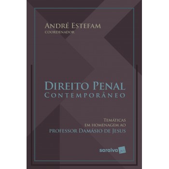 Direito Penal Contemporâneo: Temáticas Em Homenagem Ao Prof. Damásio De Jesus