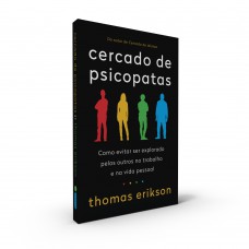 Cercado de Psicopatas: Como Evitar Ser Explorado Pelos Outros No trabalho e Na Vida Pessoal