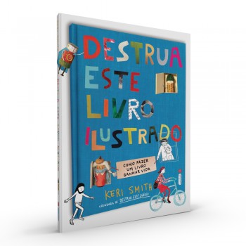 Destrua Este Livro Ilustrado: Como Fazer um Livro Ganhar Vida