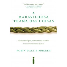 A maravilhosa trama das coisas: Sabedoria indígena, conhecimento científico e os ensinamentos das plantas