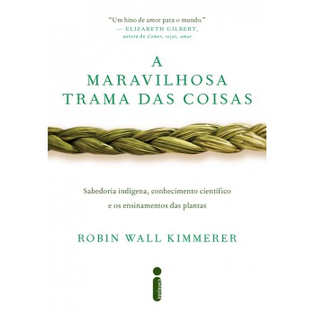 A maravilhosa trama das coisas: Sabedoria indígena, conhecimento científico e os ensinamentos das plantas