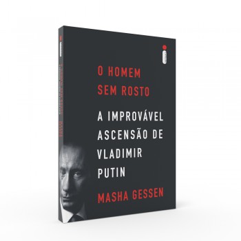 O homem sem rosto: A improvável ascensão de Vladimir Putin