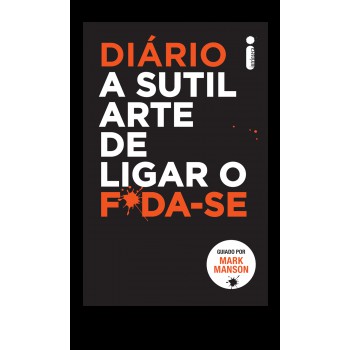 Diário A Sutil Arte De Ligar O F*da-se