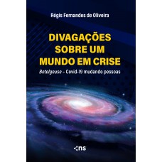 Divagações Sobre Um Mundo Em Crise: Betelgeuse - Covid-19 Mudando Pessoas