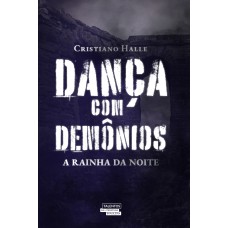 Dança Com Demônios - A Rainha Da Noite (vol. 2): A Rainha Da Noite