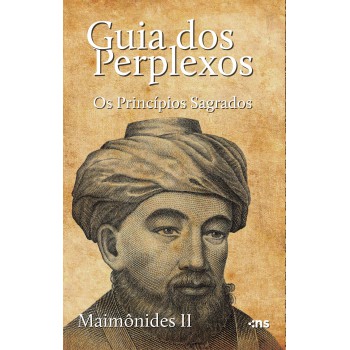 Guia Dos Perplexos: Os Princípios Sagrados