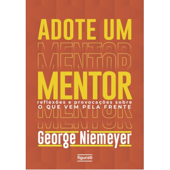 Adote Um Mentor: Reflexões E Provocações Sobre O Que Vem Pela Frente