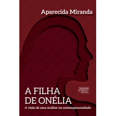 A Filha De Onélia: A Visão De Uma Mulher Na Contemporaneidade