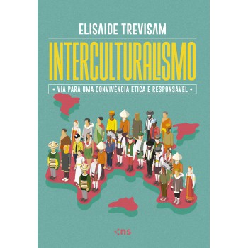 Interculturalismo - Via Para Uma Convivência ética E Responsável