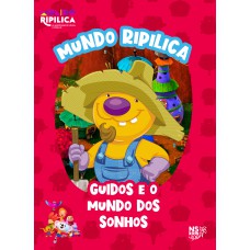 Mundo Ripilica: Guidos E O Mundo Dos Sonhos