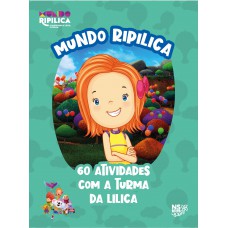 Mundo Ripilica: 60 Atividades Com A Turma Da Lilica