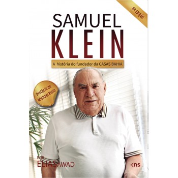 Samuel Klein: A História Do Homem Que Revolucionou O Varejo No Brasil