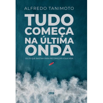 Tudo Começa Na última Onda: Os 2% Que Bastam Para Recomeçar A Sua Vida