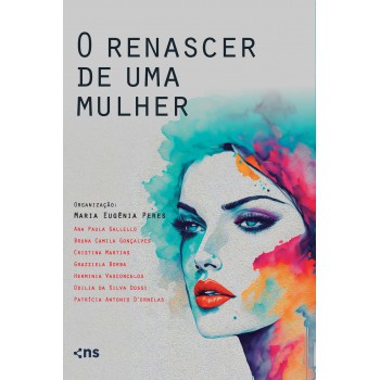 O Renascer De Uma Mulher: Mulheres Empreendedoras E Suas Histórias