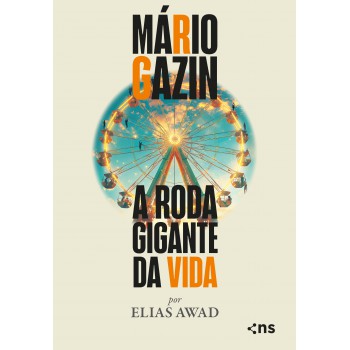 Mário Gazin: A Roda Gigante Da Vida