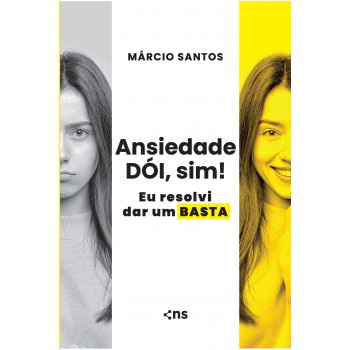 Ansiedade Dói, Sim! Eu Resolvi Dar Um Basta