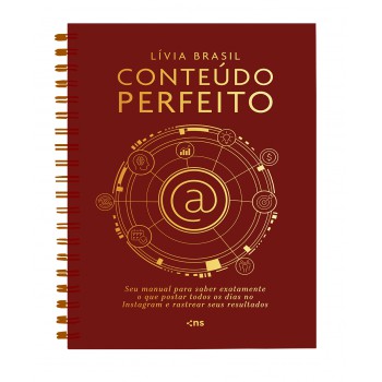 Conteúdo Pereito - Seu Manual Para Saber Exatamente O Que Postar Todos Os Dias No Instagram E Rastrear Seus Resultados: Planner Capa Dura Espiral