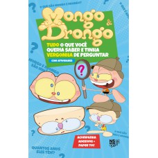 Mongo & Drongo: Tudo O Que Você Queria Saber E Tinha Vergonha De Perguntar