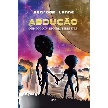 Abdução - Epílogo Da Epopeia Terrestre