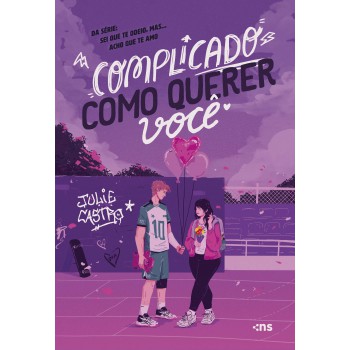 Complicado Como Querer Você: Da Serie: Sei Que Te Odeio, Mas... Acho Que Te Amo