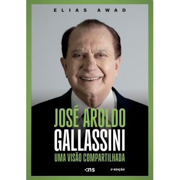 José Aroldo Gallassini: Uma Visão Compartilhada 3ª Ed.