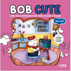 Bob Cute - Dia A Dia - Livro Com Ilustrações Fofas E Originais Para Pintar, Páginas Destacáveis E Acompanha Uma Cartela De Adesivo - Papel 180gr