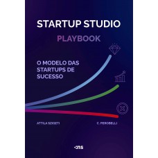 Startup Studio Playbook: O Modelo Das Startups De Sucesso Startup Studio Playbook: O Modelo Das Startups De Sucesso