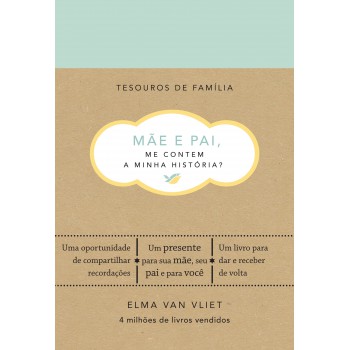 Mãe E Pai, Me Contem A Minha História?: Um Livro Para Dar E Receber De Volta