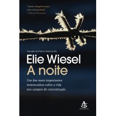 A Noite: Um Dos Mais Importantes Testemunhos Sobre A Vida Nos Campos De Concentrac¸a~o