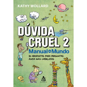 Dúvida Cruel 2: 80 Respostas Para Perguntas Ainda Mais Cabeludas