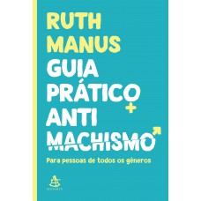 Guia Prático Antimachista: Para Pessoas De Todos Os Gêneros