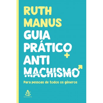 Guia Prático Antimachista: Para Pessoas De Todos Os Gêneros