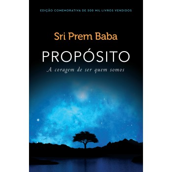 Propósito: A Coragem De Ser Quem Somos