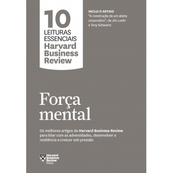 Força Mental (10 Leituras Essenciais - Hbr)