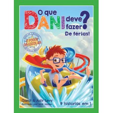 O Que Dani Deve Fazer? De Férias! (o Poder Da Escolha - Livro 3)