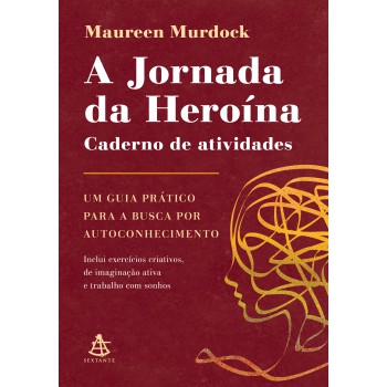 A Jornada Da Heroína: Caderno De Atividades: Um Guia Prático Para A Busca Por Autoconhecimento