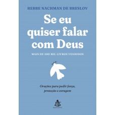 Se Eu Quiser Falar Com Deus: Orações Para Pedir Força, Proteção E Coragem