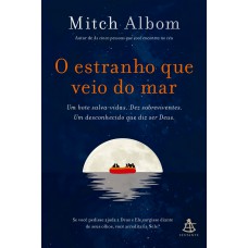 O Estranho Que Veio Do Mar: Um Bote Salva-vidas. Dez Sobreviventes. Um Desconhecido Que Diz Ser Deus.