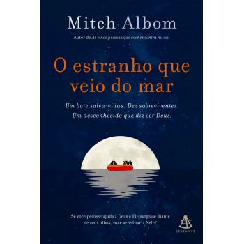 O Estranho Que Veio Do Mar: Um Bote Salva-vidas. Dez Sobreviventes. Um Desconhecido Que Diz Ser Deus.