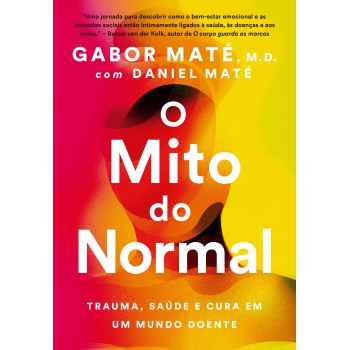 O Mito Do Normal: Trauma, Saúde E Cura Em Um Mundo Doente