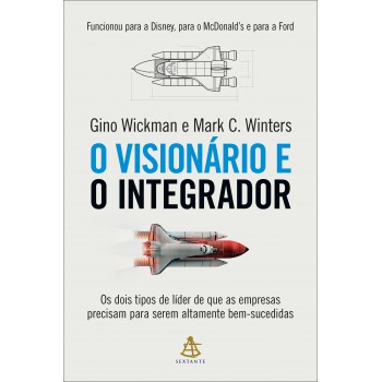 O Visionário E O Integrador: Os Dois Tipos De Líder De Que As Empresas Precisam Para Serem Altamente Bem-sucedidas