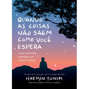 Quando As Coisas Não Saem Como Você Espera: Como Encontrar Esperança Em Tempos Difíceis