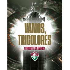 Vamos, Tricolores - A Conquista Da América