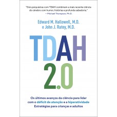 Tdah 2.0: Os últimos Avanços Da Ciência Para Lidar Com O Déficit De Atenção E A Hiperatividade - Estratégias Para Crianças E Adultos