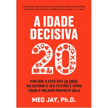 A Idade Decisiva: Por Que A Fase Dos 20 Anos Vai Definir O Seu Futuro E Como Tirar O Melhor Proveito Dela