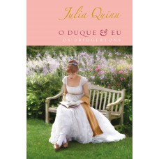 O Duque E Eu - Edição Luxo (os Bridgertons - Livro 1): O Livro De Daphne