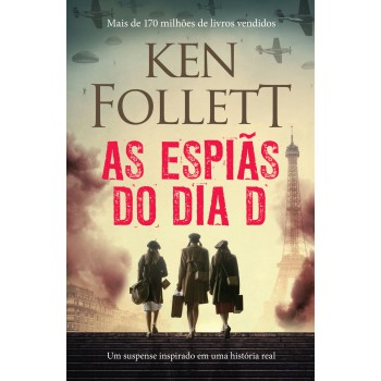 As espiãs do Dia D: Um suspense inspirado em uma história real