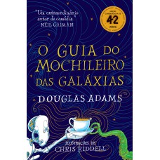 O guia do mochileiro das galáxias - Edição Ilustrada