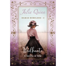 Brilhante (damas Rebeldes - Livro 2): A História De Belle