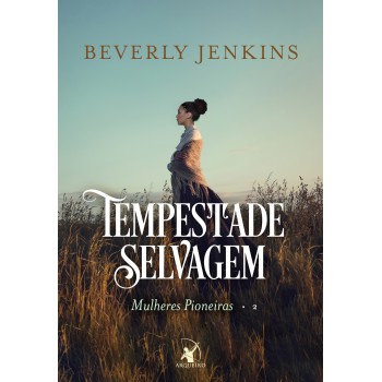 Tempestade selvagem (Mulheres Pioneiras – Livro 2)